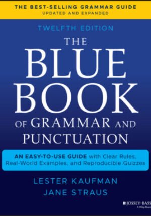 The blue book of grammar and punctuation: an easy-to-use guide with clear rules, real-world examples, and reproducible quizzes, twelfth edition Ebook